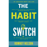 The Habit Switch: How Little Changes Can Produce Massive Results For Your Health, Diet and Energy Levels