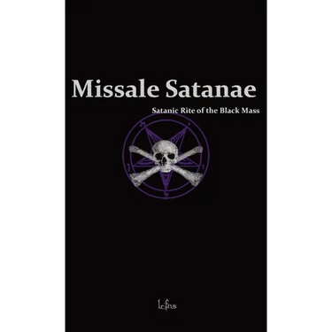 Missale Satanae: A Practical Guide to Satanic Ritual and the Black Mass