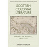 Scottish Colonial Literature: Writing the Atlantic, 1603-1707