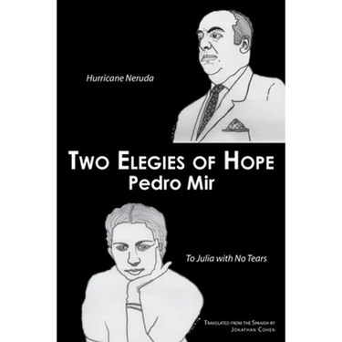 Two Elegies of Hope: Hurricane Neruda & To Julia with No Tears
