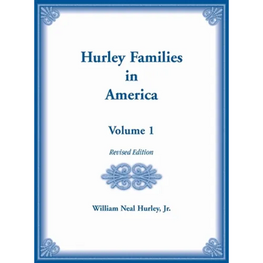 Hurley Families in America, Volume 1, Revised Edition
