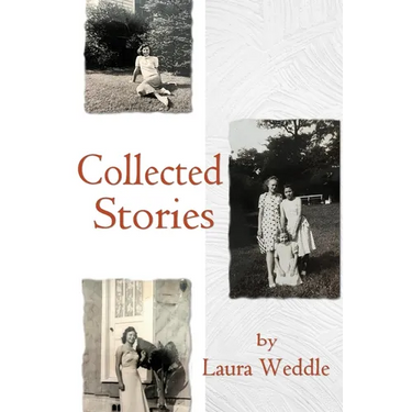 Laura Weddle: Collected Stories