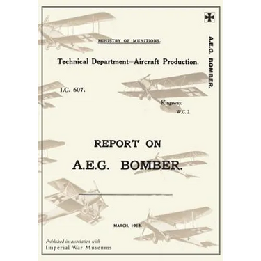 REPORT ON A.E.G. BOMBER, March 1918Reports on German Aircraft 3