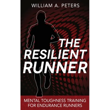 The Resilient Runner: Mental Toughness Training for Endurance Runners