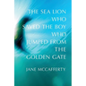 The Sea Lion Who Saved the Boy Who Jumped from the Golden Gate