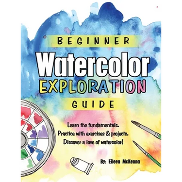 Beginner Watercolor Exploration Guide: Learn the fundamentals. Practice with exercises and projects. Discover a love of watercolor.
