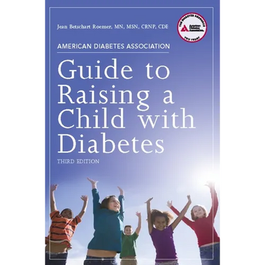 American Diabetes Association Guide to Raising a Child with Diabetes