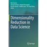 Dimensionality Reduction in Data Science