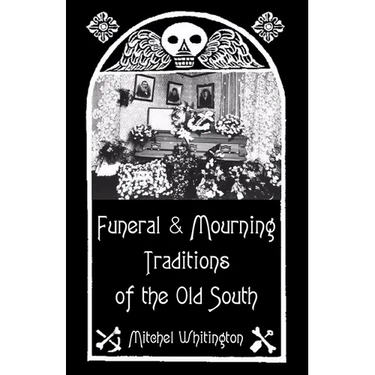 Funeral and Mourning Traditions of the Old South