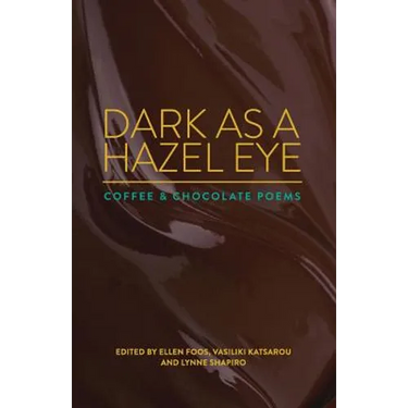 Dark as a Hazel Eye: Coffee & Chocolate Poems