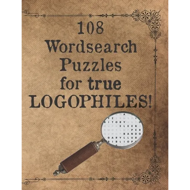 108 Wordsearch Puzzles for True Logophiles!: Lovers of words rejoice with these antiquated and quirky word search games!