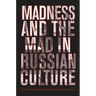 Madness and the Mad in Russian Culture