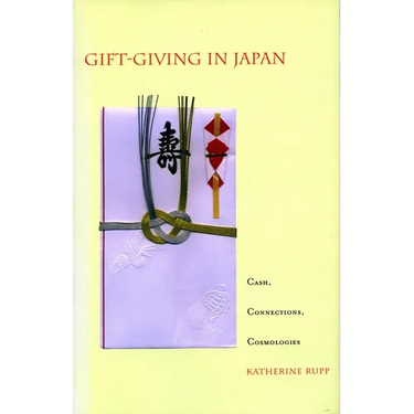 Gift-Giving in Japan: Cash, Connections, Cosmologies