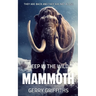 Deep In The Wild: Mammoth