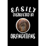 Easily Distracted By Orangutans: Animal Nature Collection