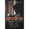 Gentleman Jack: A Biography of Anne Lister, Regency Landowner, Seducer and Secret Diarist