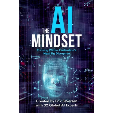 The AI Mindset: Thriving Within Civilization's Next Big Disruption