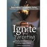 Ignite Your Parenting: Real life, heartfelt stories to help parents find balance and joy in raising happy children