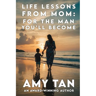 Life Lessons From Mom: For The Man You'll Become