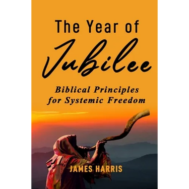The Year of Jubilee: Biblical Principles for Systemic Freedom