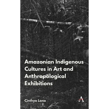 Amazonian Indigenous Cultures in Art and Anthropological Exhibitions
