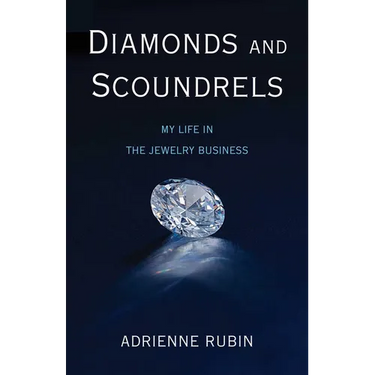 Diamonds and Scoundrels: My Life in the Jewelry Business