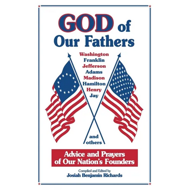 God of Our Fathers: Advice and Prayers of Our Nation's Founders