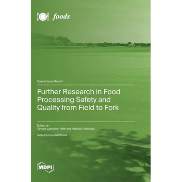 Further Research in Food Processing Safety and Quality from Field to Fork