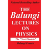 The Balungi Lectures on Physics: Mainly Dark Matter, Black Holes, Quantum Mechanics, General Relativity and Quantum Gravity