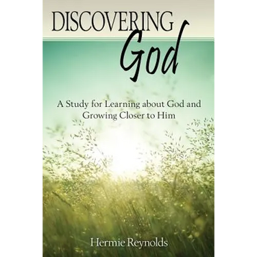 Discovering God: A Study for Learning about God and Growing Closer to Him