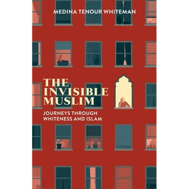 The Invisible Muslim: Journeys Through Whiteness and Islam