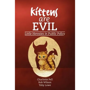 Kittens are Evil: Little Heresies in Public Policy
