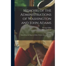 Memoirs of the Administrations of Washington and John Adams: Edited From the Papers of Oliver Wolcott, Secretary of the Treasury