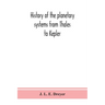 History of the planetary systems from Thales to Kepler