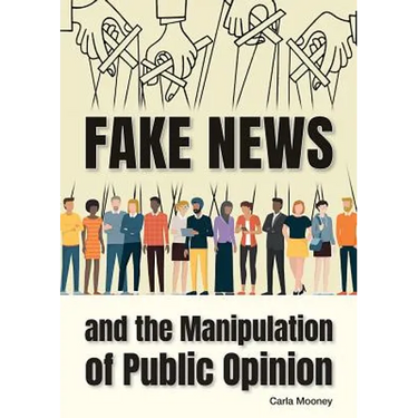 Fake News and the Manipulation of Public Opinion