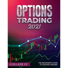 Options Trading 2021: The Beginner's Guide to Options Trading