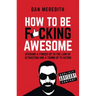How To Be F*cking Awesome