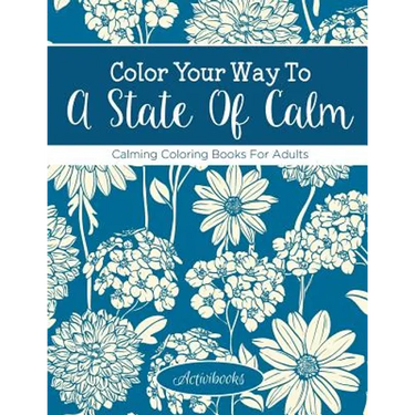Color Your Way To A State Of Calm: Calming Coloring Books For Adults