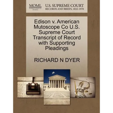Edison V. American Mutoscope Co U.S. Supreme Court Transcript of Record with Supporting Pleadings