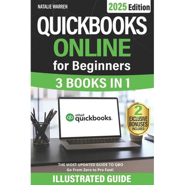 QuickBooks Online for Beginners: The Most Updated Illustrated Guide to QBO. Unlock Practical Tools, Automation Secrets, and Industry-Specific Strategi