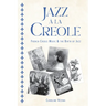 Jazz À La Creole: French Creole Music and the Birth of Jazz