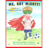 Me, but Mighty!