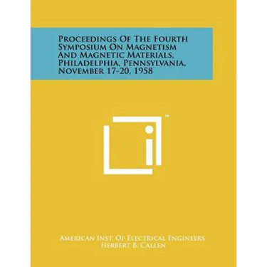 Proceedings of the Fourth Symposium on Magnetism and Magnetic Materials, Philadelphia, Pennsylvania, November 17-20, 1958