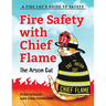 Fire Safety with Chief Flame the Arson Cat: A Fire-Cat's Guide to Safety