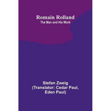 Romain Rolland: The Man and His Work