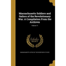 Massachusetts Soldiers and Sailors of the Revolutionary War. A Compilation From the Archives; Volume 11