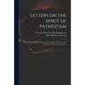 Letters on the Spirit of Patriotism: on the Idea of a Patriot King: and on the State of Parties, at the Accession of King George the First