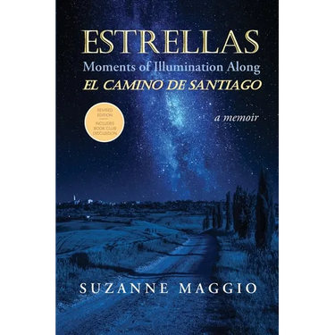 Estrellas: Moments of Illumination Along El Camino de Santiago: Moments of Illumination Along El Camino de Santiago