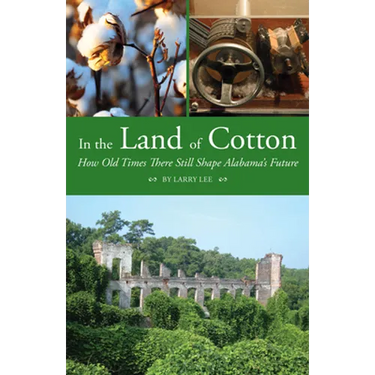 In the Land of Cotton: How Old Times There Still Shape Alabama's Future
