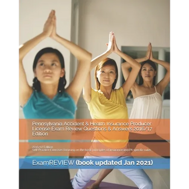 Pennsylvania Accident & Health Insurance Producer License Exam Review Questions & Answers 2016/17 Edition: Self-Practice Exercises focusing on the bas